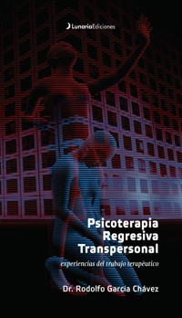 Psicoterapia Regresiva Transpersonal - Rodolfo García Chávez - ebook