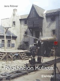 Faszination Kulisse – 60 Jahre DEFA - Jens Rübner - ebook