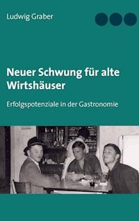 Neuer Schwung für alte Wirtshäuser - Ludwig Graber - ebook