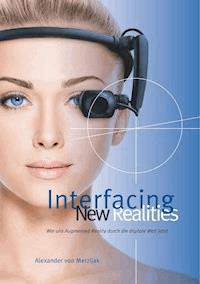 Interfacing New Realities - Alexander von Merzljak - ebook