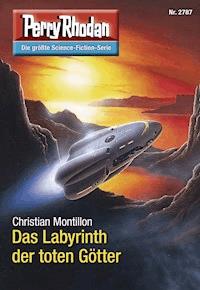 Perry Rhodan 2787: Das Labyrinth der toten Götter -  Christian Montillon - ebook