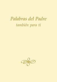 Palabras del Padre también para ti - Gabriele, Dipl. Ing. Höller - ebook