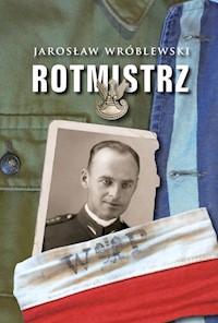 Rotmistrz Ilustrowana biografia Witolda Pileckiego - Wróblewski Jarosław - książka
