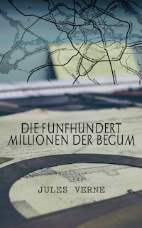 Die fünfhundert Millionen der Begum - Jules Verne - ebook