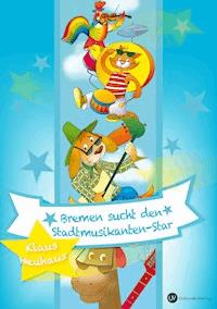 Bremen sucht den Stadtmusikanten-Star - Klaus Neuhaus - ebook