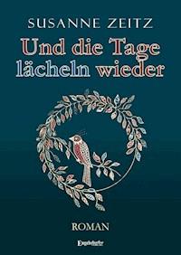 Und die Tage lächeln wieder - Susanne Zeitz - ebook