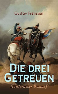 Die drei Getreuen (Historischer Roman) - Gustav Frenssen - ebook