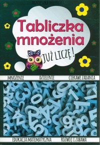 Tabliczka mnożenia Już liczę! -  - książka