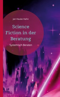 Science Fiction in der Beratung - Jan Hauke Hahn - ebook