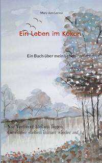Ein Leben im Kokon - Mary Ann Lerina - ebook
