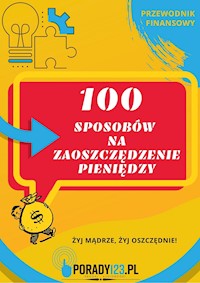 100 sposobów na zaoszczędzenie pieniędzy - Porady123 - ebook