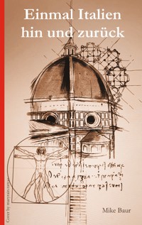 Einmal Italien hin und zurück - Mike Baur - ebook