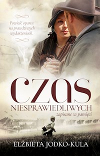Czas niesprawiedliwych. Zapisane w pamięci - Elżbieta Jodko-Kula - ebook