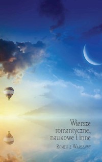 Wiersze romantyczne naukowe i inne - Romeo z Warszawy - książka