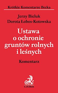 Ustawa o ochronie gruntów rolnych i leśnych Komentarz - Bieluk Jerzy, Łobos-Kotowska Dorota - książka