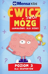 Mensa Kids Ćwicz swój mózg Łamigłówki dla dzieci Poziom 3 - Allen R., Gale H., Skitt C. - książka
