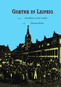 Goethe in Leipzig - Helmar Kloss - ebook