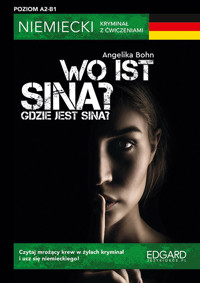 Wo ist Sina? Niemiecki Kryminał z ćwiczeniami - Bohn Angelika - książka