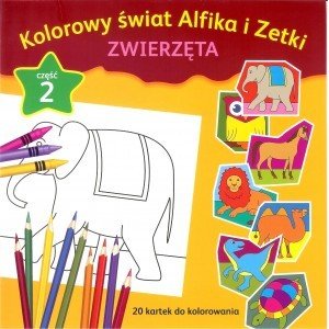 Kolorowy świat Alfika i Zetki zwierzęta cz.2 - zbiorowa praca - książka