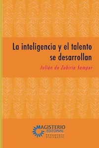 La inteligencia y el talento se desarrollan - Julián De Zubiriá Samper - ebook