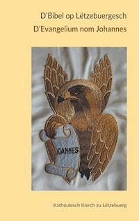 D' Bibel op Lëtzebuergesch - D' Evangelium nom Johannes -  - ebook
