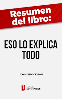 Resumen del libro "Eso lo explica Todo" de John Brockman - Leader Summaries - ebook
