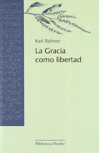 La Gracia como libertad - Karl Rahner - ebook