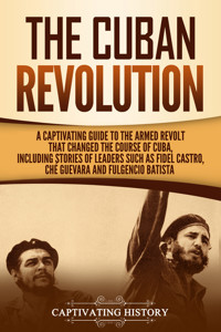 The Cuban Revolution - Captivating History - ebook
