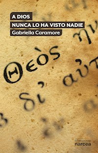A Dios nunca lo ha visto nadie - Gabriella Caramore - ebook