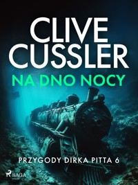 Przygody Dirka Pitta 6: Na dno nocy - Clive Cussler - ebook