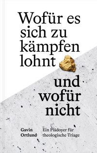Wofür es sich zu kämpfen lohnt – und wofür nicht - Ortlund Gavin - ebook