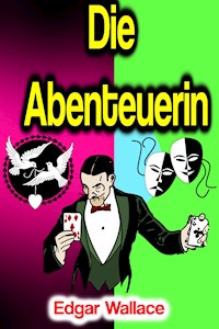 Die Abenteuerin - Edgar Wallace - ebook