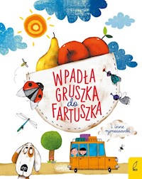 Wpadła gruszka do fartuszka i inne rymowanki - Praca zbiorowa - książka