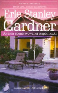 Sprawa zdenerwowanej wspólniczki - Erle Stanley Gardner - ebook