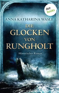 Die Glocken von Rungholt - Anna Katharina Wasle - ebook