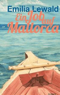 Ein Job auf Mallorca - Emilia Lewald - ebook