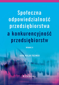 Społeczna odpowiedzialność przedsiębiorstwa a konkurencyjność przedsiębiorstw - Anna Wolak-Tuzimek - książka