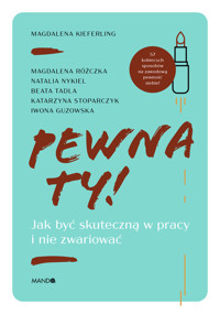 Pewna ty! Jak być skuteczną w pracy i nie zwariować - Kieferling Magdalena - ebook