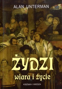Żydzi. Wiara i życie - Unterman Alan - ebook