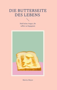 Die Butterseite des Lebens - Marita Mayer - ebook