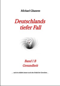 Deutschlands tiefer Fall - Michael Ghanem - ebook