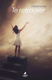 Te retrouver - Célestine Adil - ebook