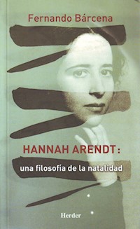 Hannah Arendt: Una filosofía de la natalidad - Fernando Bárcena Orbe - ebook