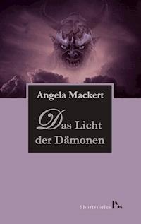 Das Licht der Dämonen - Angela Mackert - ebook