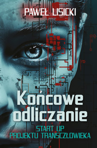 Końcowe odliczanie. Start up projektu transczłowieka - Paweł Lisicki - ebook