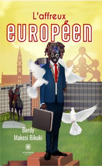 L’affreux européen - Berdy Makesi Bikuki - ebook