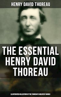 The Essential Henry David Thoreau (Illustrated Collection of the Thoreau's Greatest Works) - Henry David Thoreau - ebook