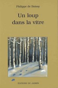 Un loup dans la vitre - Philippe de Boissy - ebook