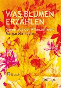 Was Blumen erzählen - Margareta Fuchs - ebook