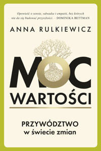 Moc wartości. Przywództwo w świecie zmian - Anna Rulkiewicz - audiobook + książka